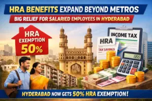 HRA Benefits Expand Beyond Metros: Big Relief for Salaried Employees in Hyderabad